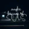 Maybe Because of Us - Single album lyrics, reviews, download