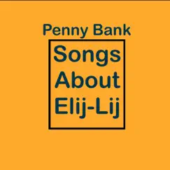 Songs About Elij Lij by Penny Bank album reviews, ratings, credits
