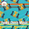 Funky Chess Music album lyrics, reviews, download