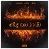 Why not be lit (feat. Lil Nor & Lil Jroc) - Single album lyrics, reviews, download
