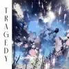 Tragedy (feat. Fifty Grand & Cat Soup) - Single album lyrics, reviews, download