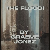 Graeme Jonez - The Flood! (Radio Edit)