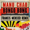 Bongo Bong - Je ne t'aime plus (Francis Mercier Remix) - Single