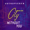 City Without You - Single album lyrics, reviews, download