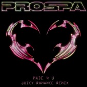 Prospa - Made 4 U (Juicy Romance Remix)