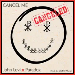 Cancel Me (feat. Paradox) - Single by John Levi album reviews, ratings, credits