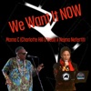 We Want It NOW (feat. Mama C Charlotte Hill O'Neal) - Single