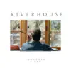 Riverhouse - Single album lyrics, reviews, download