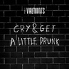 Cry & Get A Little Drunk - Single