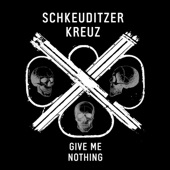 Schkeuditzer Kreuz - Give Me Nothing