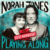Norah Jones - Down in the Willow Garden (with Rufus Wainwright) [From “Norah Jones is Playing Along” Podcast]