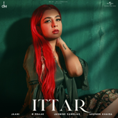 Ittar - Jasmine Sandlas & B. Praak