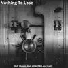 Nothing to Lose (feat. Joskee Rg, Kalli) - Single album lyrics, reviews, download