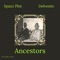 Ancestors (feat. Delvonte) - Spazzplot lyrics
