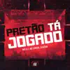 Pretão Tá Jogado - Single album lyrics, reviews, download