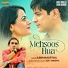 Mehsoos Hua (From "Ab Dilli Dur Nahin") - Single