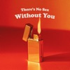 There's No Sex Without You - Single