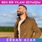 Bir Yılanı Sevmişim - Erkan Acar lyrics