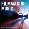 Stream & download Filmmaking Music - Songs for Video Editing, Filming, Editors, Background Ambience