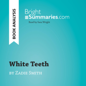 White Teeth by Zadie Smith (Book Analysis): Detailed Summary, Analysis and Reading Guide (Unabridged) - Bright Summaries