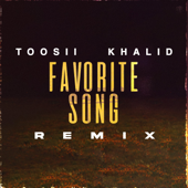 Favorite Song (Remix) - Toosii &amp; Khalid Cover Art