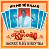 No Me Se Rajar Homenaje Al Rey De Huentitán album lyrics, reviews, download