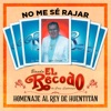 No Me Sé Rajar Homenaje Al Rey De Huentitán