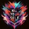 Kill Your Self