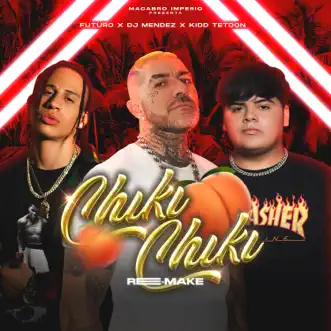 Chiki Chiki (Re-Make) - Single by Mendez, Kiddtetoon & El Futuro Fuera De Orbita album reviews, ratings, credits