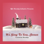 We Sing to You Jesus: Carols for Worship (Instrumentals) artwork