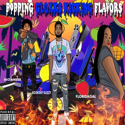 Popping Gloxks Kicking Flavors (feat. Rso Amieer & Florida Gal ...