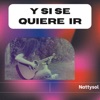 Nattysol - Y Si Se Quiere Ir