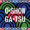 O・SHOW・GA・TSU - Single album lyrics, reviews, download