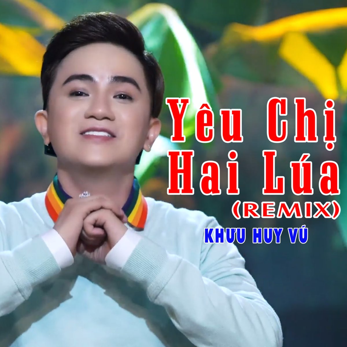 ‎Yêu Chị Hai Lúa (Remix) - Single by Khưu Huy Vũ on Apple ...