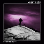 Mount Hush - Celestial Eyes