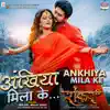 Ankhiya Mila Ke (From "Shankar") - Single album lyrics, reviews, download