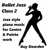 Ballet Jazz Class 2 - Jazz Style Piano Music for Centre & Pointe Work artwork