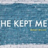 He Kept Me - Single