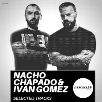 Nacho Chapado & Ivan Gomez Selected Tracks by Nacho Chapado & Ivan Gomez album reviews, ratings, credits