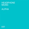 Headphone Music Alpha: For Positivity, Relaxation and Decreased Anxiety