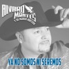 Ya No Somos Ni Seremos - Single