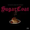 Sugarcoat (feat. RIP $PICEE) - Single album lyrics, reviews, download