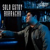 Solo Estoy Borracho - Single