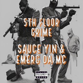 Sauce Yin - 5TH Floor Grime (feat. Emerg Da MC)