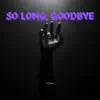 So Long, Goodbye - Single album lyrics, reviews, download