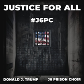 Justice for All - Donald J. Trump &amp; J6 Prison Choir Cover Art
