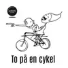 To På En Cykel - Single album lyrics, reviews, download