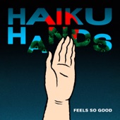 Haiku Hands - Feels So Good