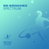 Ed Sánchez - Spectrum (Extended Mix)