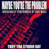 Maybe You're the Problem (Originally Performed by Ava Max) [Karaoke] - Single album lyrics, reviews, download